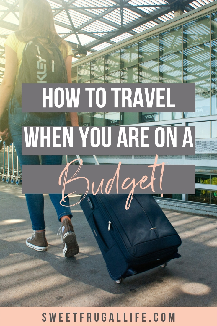 How to Travel When You are On a Budget