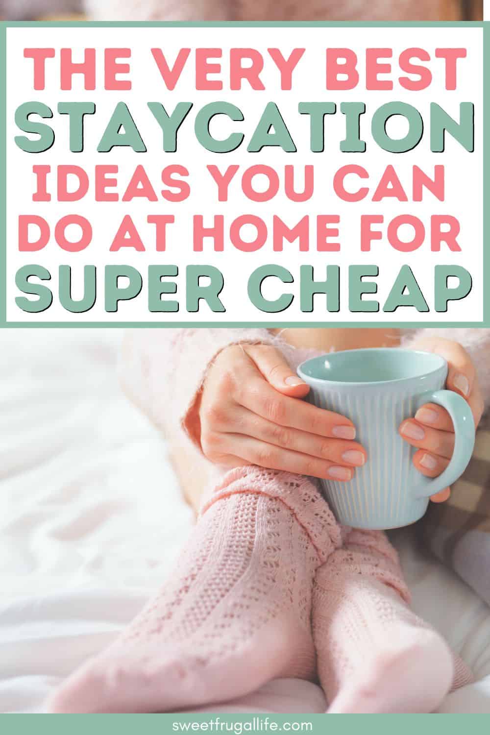 cheap staycation ideas - how to vacation at home