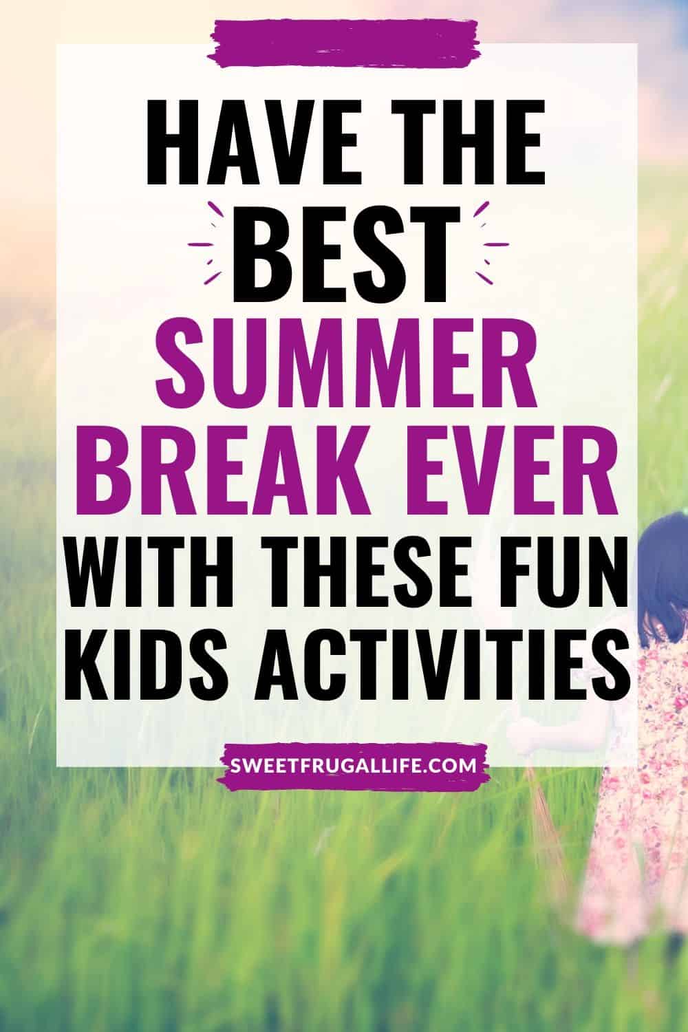 summer break kids activity ideas